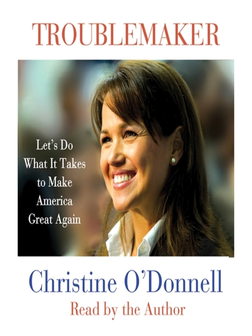 Title details for Troublemaker by Christine O'Donnell - Available